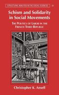 Schism and Solidarity in Social Movements di Christopher K. Ansell edito da Cambridge University Press