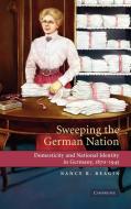 Sweeping the German Nation di Nancy R. Reagin edito da Cambridge University Press