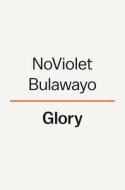 Glory di Noviolet Bulawayo edito da VIKING HARDCOVER