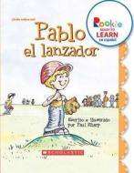 Pablo El Lanzador (Paul the Pitcher) (Rookie Ready to Learn En Español) di Paul Sharp edito da CHILDRENS PR