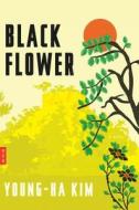 Black Flower di Young-Ha Kim edito da Houghton Mifflin Harcourt (HMH)