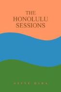 The Honolulu Sessions di Steve Baba edito da iUniverse