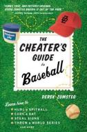 The Cheater's Guide to Baseball di Derek Zumsteg edito da HOUGHTON MIFFLIN