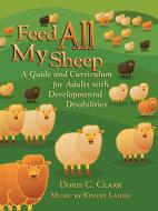 Feed All My Sheep di Doris C. Clark edito da Geneva Press