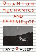 Quantum Mechanics and Experience di David Z. Albert edito da Harvard University Press
