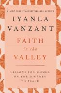 Faith In The Valley di Iyanla Vanzant edito da Simon & Schuster Ltd