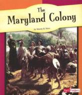 The Maryland Colony di Mandy R. Marx edito da Capstone