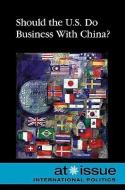 Should the U.S. Do Business with China? edito da Greenhaven Press