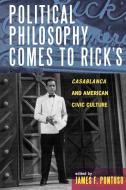 Political Philosophy Comes to Rick's di James F. Pontuso edito da Lexington Books