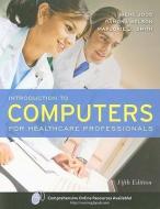 Introduction to Computers for Healthcare Professionals di Irene Joos, Ramona Nelson, Marjorie J. Smith edito da JONES & BARTLETT PUB INC