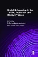 Digital Scholarship in the Tenure, Promotion and Review Process di Deborah Lines Andersen edito da Taylor & Francis Ltd