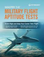 Master the Military Flight Aptitude Tests di Peterson'S edito da PETERSONS