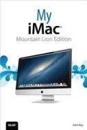 My Imac (mountain Lion Edition) di John Ray edito da Pearson Education (us)