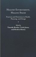Healthy Environments, Healing Spaces edito da University of Virginia Press