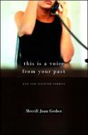 This Is a Voice from Your Past: New & Selected Stories di Merrill Joan Gerber edito da Ontario Review Press