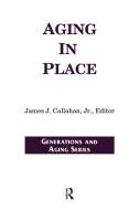 Aging in Place di James J. Callahan edito da Baywood Publishing Company Inc