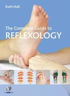 The Complete Guide to Reflexology di Ruth Hull edito da The Write Idea Ltd
