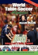 World Table Soccer Almanac di Johnny Lott, Kathy Brainard edito da TABLE SOCCER PUBN