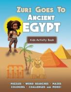 Zuri Goes to Ancient Egypt di Lauren Cherelle edito da LIGHTNING SOURCE INC