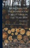 Memorials of the Minnesota Forest Fires in the Year 1894: With a Chapter on the Forest Fires in Wisconsin in the Same Year di William Wilkinson edito da LEGARE STREET PR