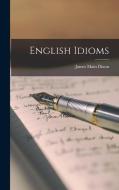 English Idioms di James Main Dixon edito da LEGARE STREET PR