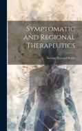 Symptomatic and Regional Therapeutics di George Howard Hoxie edito da LEGARE STREET PR