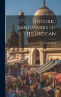 Historic Landmarks of The Deccan di Wolseley Haig edito da LEGARE STREET PR