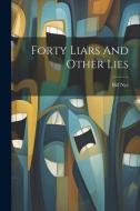 Forty Liars And Other Lies di Bill Nye edito da LEGARE STREET PR
