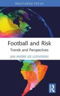 Football And Risk di Jan Andre Lee Ludvigsen edito da Taylor & Francis Ltd