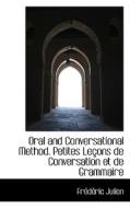 Oral And Conversational Method. Petites Le Ons De Conversation Et De Grammaire di Frdric Julien, Fr D Ric Julien edito da Bibliolife