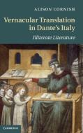 Vernacular Translation in Dante's Italy di Alison Cornish edito da Cambridge University Press