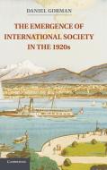 The Emergence of International Society in the 1920s. Daniel Gorman di Daniel Gorman edito da Cambridge University Press