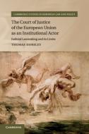 The Court Of Justice Of The European Union As An Institutional Actor di Thomas Horsley edito da Cambridge University Press