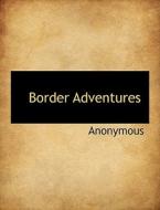 Border Adventures di Anonymous edito da BiblioLife