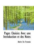Pages Choisies Avec Une Introduction Et Des Notes di Andr Du Fresnois edito da Bibliolife