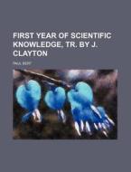 First Year of Scientific Knowledge, Tr. by J. Clayton di Paul Bert edito da Rarebooksclub.com