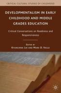 Developmentalism in Early Childhood and Middle Grades Education di K. Lee edito da Palgrave Macmillan