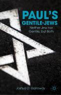 Paul's Gentile-Jews di Joshua D. Garroway edito da Palgrave Macmillan