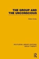 The Group And The Unconscious di Didier Anzieu edito da Taylor & Francis Ltd