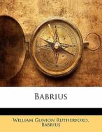 Babrius di Babrius, William Gunion Rutherford edito da Nabu Press