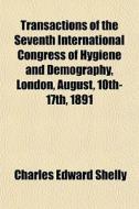 Transactions Of The Seventh Internationa di Charles Edward Shelly edito da General Books