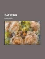 Bat Wing di Sax Rohmer edito da Rarebooksclub.com