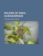 Rulers Of India; Albuquerque di Henry Morse Stephens edito da Rarebooksclub.com