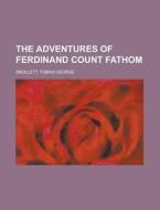The Adventures Of Ferdinand Count Fathom di Tobias George Smollett edito da Rarebooksclub.com