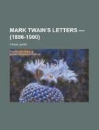 Mark Twain's Letters - Volume 4 1886-19 di Mark Twain edito da Rarebooksclub.com