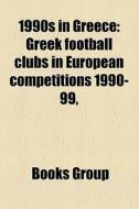 Greek Football Clubs In European Competitions 1990-99, di Source Wikipedia edito da General Books Llc