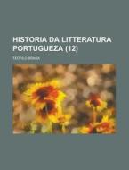 Historia Da Litteratura Portugueza (12) di Teofilo Braga edito da Rarebooksclub.com