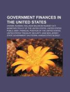 Government Finances In The United States: Gramm-rudman-hollings Balanced Budget Act, Monetary Policy Of The United States di Source Wikipedia edito da Books Llc, Wiki Series