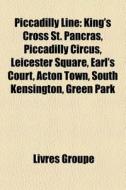 Piccadilly Line: King's Cross St. Pancra di Livres Groupe edito da Books LLC