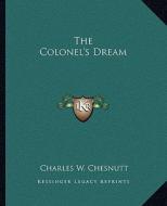 The Colonel's Dream di Charles Waddell Chesnutt edito da Kessinger Publishing